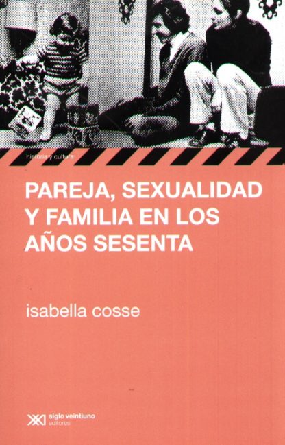 Pareja Sexualidad Y Familia En Los AÑos Sesen Librería Intercontinental 4863