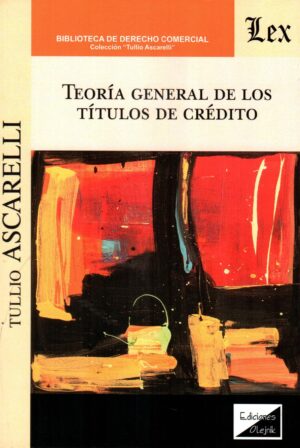 TEORIA GENERAL DE LOS TITULOS DE CREDITO