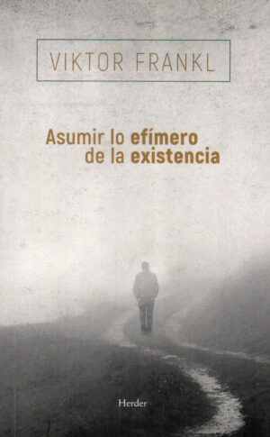 ASUMIR LO EFIMERO DE LA EXISTENCIA