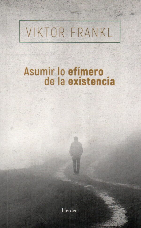 ASUMIR LO EFIMERO DE LA EXISTENCIA
