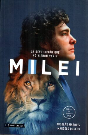 MILEI LA REVOLUCION QUE NO VIERON VENIR