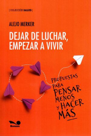 DEJAR DE LUCHAR EMPEZAR A VIVIR
