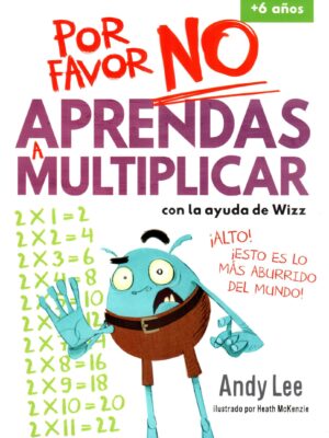 POR FAVOR NO APRENDAS A MULTIPLICAR