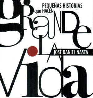 PEQUEÑAS HISTORIAS QUE HACEN GRANDE LA VIDA
