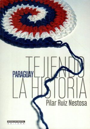 PARAGUAY TEJIENDO LA HISTORIA