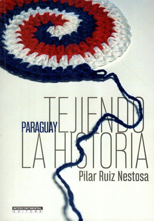 PARAGUAY TEJIENDO LA HISTORIA