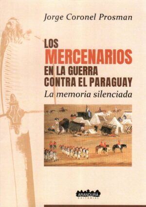MERCENARIOS EN LA GUERRA CONTRA EL PARAGUAY L