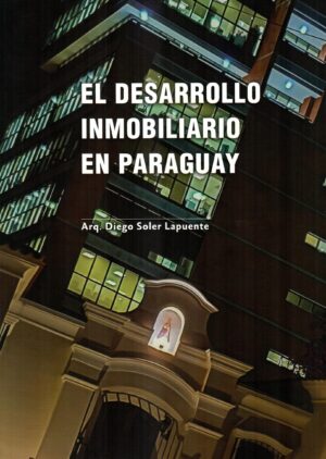 DESARROLLO INMOBILIARIO EN EL PARAGUAY EL