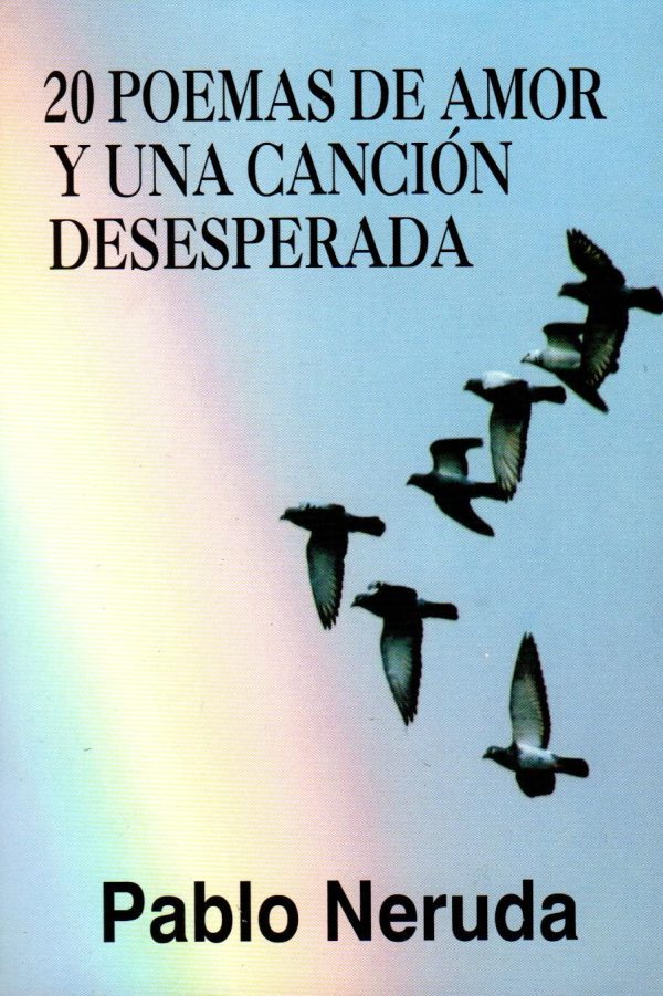 20 POEMAS DE AMOR Y UNA CANCION DESESPERADA