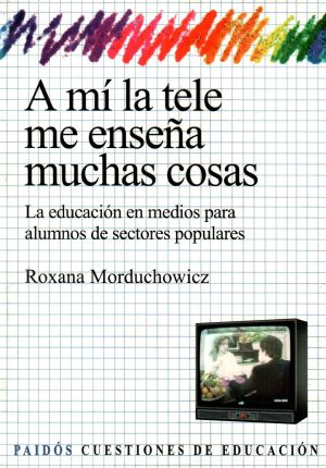 A MI LA TELE ME ENSEÑA MUCHAS COSAS