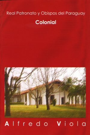 REAL PATRONATO Y OBISPOS DEL PY COLONIAL