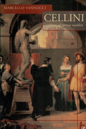 CELLINI EL ARTISTA MALDITO
