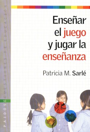 ENSEÑAR EL JUEGO Y JUGAR LA ENSEÑANZA