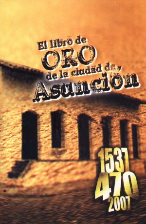LIBRO DE ORO DE LA CIUDAD DE ASUNCION EL