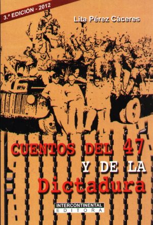 CUENTOS DEL 47 Y DE LA DICTADURA