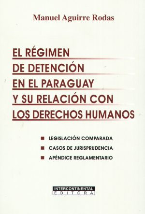 REGIMEN DE DETENCION EN EL PARAGUAY Y SU RELA