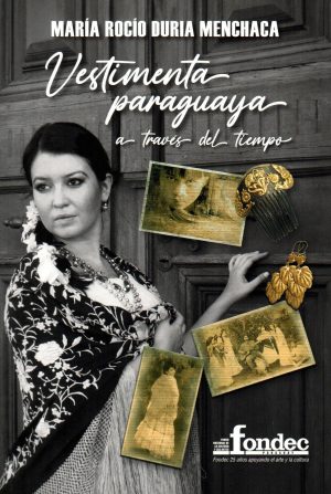 VESTIMENTA PARAGUAYA A TRAVES DEL TIEMPO