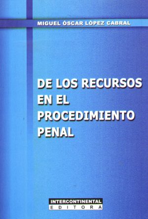 DE LOS RECURSOS EN EL PROCEDIMIENTO PENAL