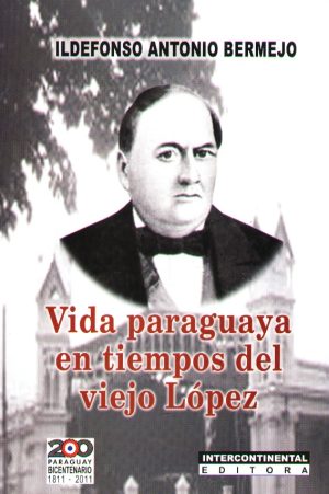 VIDA PARAGUAYA EN TIEMPOS DEL VIEJO LOPEZ
