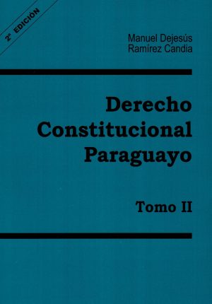 DERECHO CONSTITUCIONAL PARAGUAYO TOMO 2