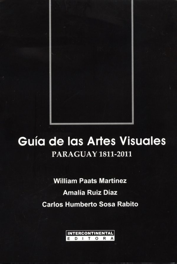 GUIA DE LAS ARTES VISUALES PARAGUAY 1811 2011
