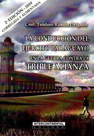 CONDUCCION DEL EJERCITO PARAGUAYO EN LA GUERR