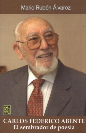 CARLOS FEDERICO ABENTE EL SEMBRADOR DE POESIA