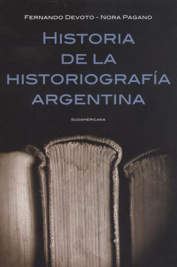 HISTORIA DE LA HISTORIOGRAFIA ARGENTINA