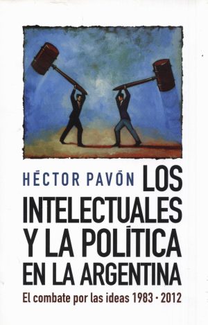 INTELECTUALES Y LA POLITICA EN LA ARGENTINA