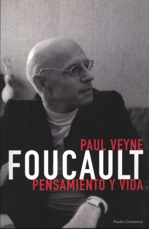 FOUCAULT PENSAMIENTO Y VIDA