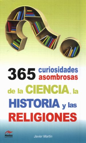 365 CURIOSIDADES ASOMBROSAS DE LA CIENCIA