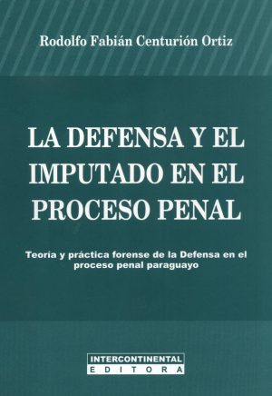 DEFENSA Y EL IMPUTADO EN EL PROCESO PENAL LA