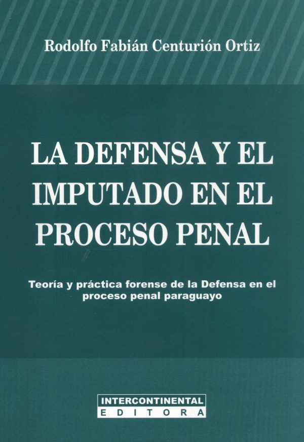 DEFENSA Y EL IMPUTADO EN EL PROCESO PENAL LA