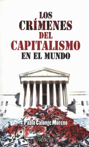 CRIMENES DEL CAPITALISMO EN EL MUNDO LOS