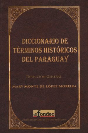 DICCIONARIO DE TERMINOS HISTORICOS DEL PARAGU