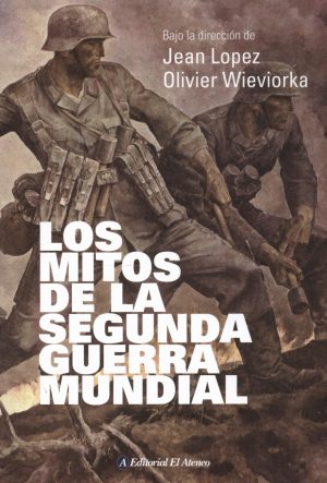MITOS DE LA SEGUNDA GUERRA MUNDIAL LOS