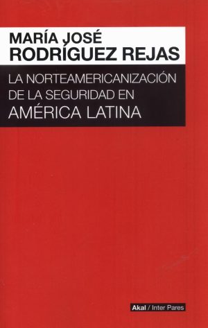 NORTEAMERICANIZACION DE LA SEGURIDAD EN AMERI