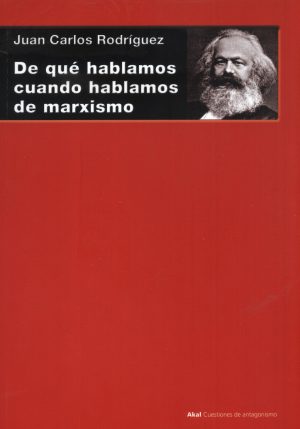 DE QUE HABLAMOS CUANDO HABLAMOS DE MARXISMO