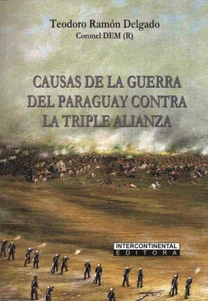 CAUSAS DE LA GUERRA DEL PARAGUAY CONTRA LA TR
