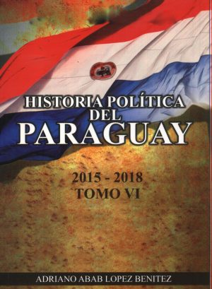 HISTORIA POLITICA DEL PARAGUAY 2015 2018 T6