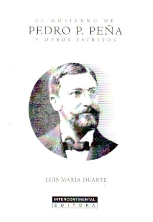 GOBIERNO DE PEDRO P PEÑA Y OTROS ESCRITOS EL