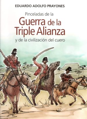 PINCELADAS DE LA GUERRA DE LA TRIPLE ALIANZA
