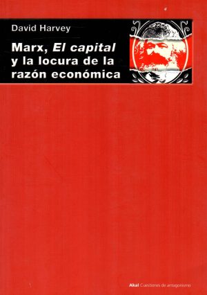 MARX EL CAPITAL Y LA LOCURA DE LA RAZON ECONO