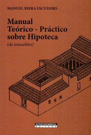 MANUAL TEORICO PRACTICO SOBRE HIPOTECA