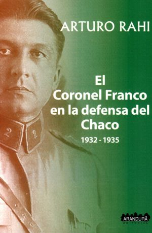 CORONEL FRANCO EN LA DEFENSA DEL CHACO EL