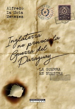 INGLATERRA NO PROVOCO LA GUERRA DEL PARAGUAY