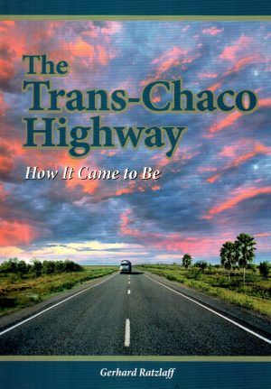 THE TRANSCHACO HIGHWAY HOW IT COME TO BE