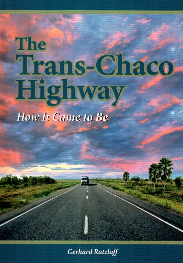 THE TRANSCHACO HIGHWAY HOW IT COME TO BE