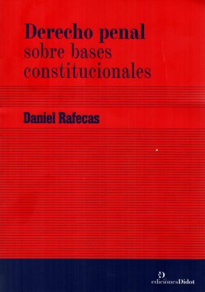 DERECHO PENAL SOBRE BASES CONSTITUCIONALES