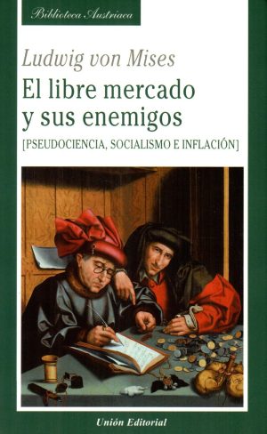 LIBRE MERCADO Y SUS ENEMIGOS EL